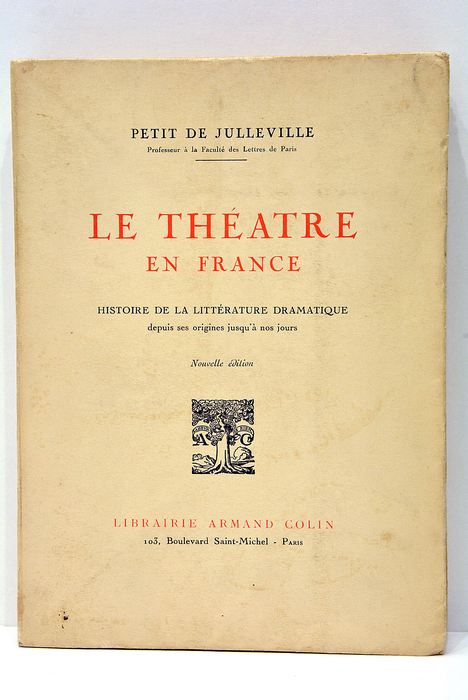 Le théatre en France. Histoire de la littérature dramatique depuis …