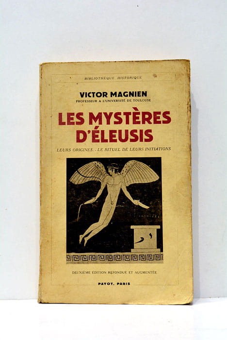 Les Mystères d'Éleusis. Leurs origines. Le rituel de leurs initiations.