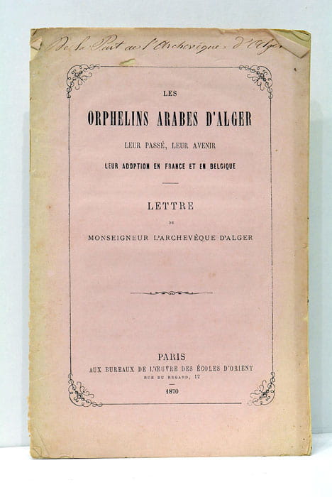 Les Orphelins Arabes d'Alger. Leur Passé, leur Avenir. Leur Adoption …