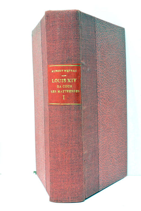 Louis XIV sa cour, ses maitresses.