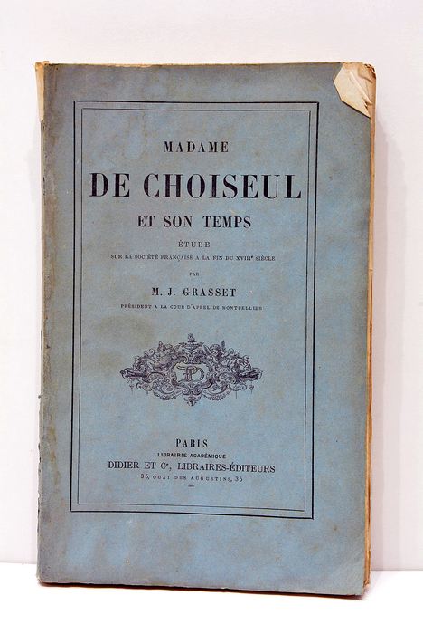 Madame de Choiseul et son temps. Étude sur la société …