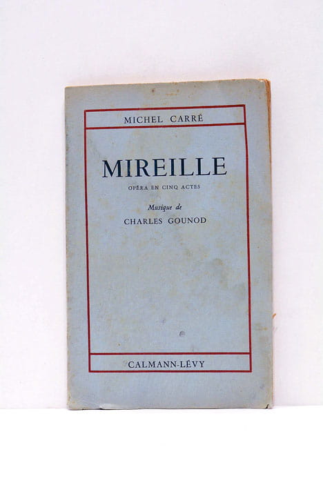 Mireille. Opera en cinq actes. Musique de Charles Gounod.