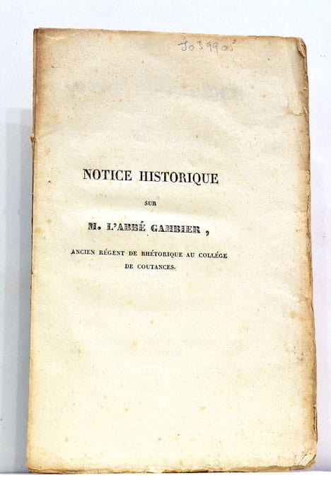 Notice Historique sur M. l’Abbé Gambier, ancien régent de Rhétorique, …