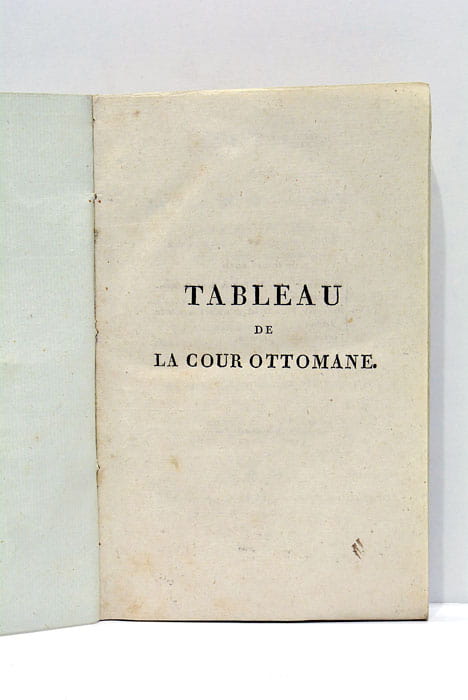 Notice sur la cour du Grand-seigneur, son sérail, son harem, …