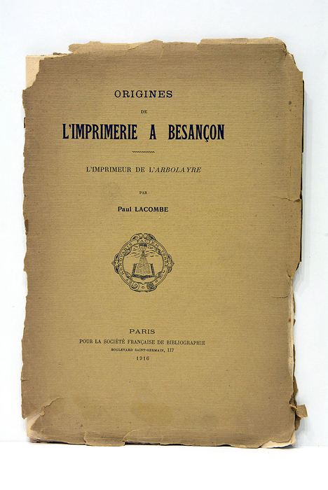 Origines de l'Imprimerie à Besançon. L'imprimeur de l'Arbolayre.