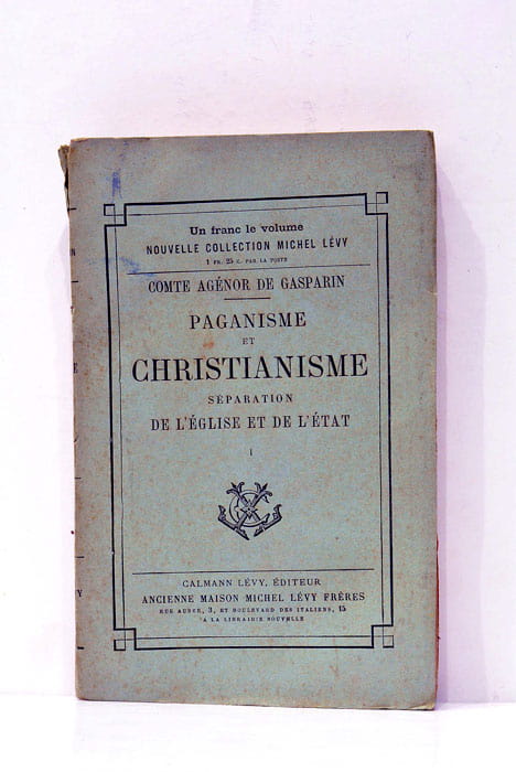 Paganisme et christianisme. Séparation de l'église et de l'état. Tome …