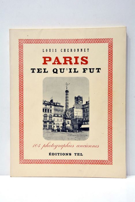Paris tel qu'il fut. 104 photographies anciennes. Introduction et notes, …
