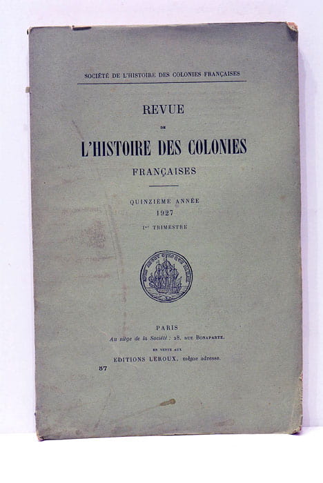 REVUE DE L?HISTOIRE des Colonies Françaises. Quinzième année. 1er trimestre. …