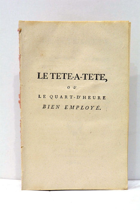 TÊTE-A-TÊTE (Le), ou le Quart d'Heure bien employé par Sa …