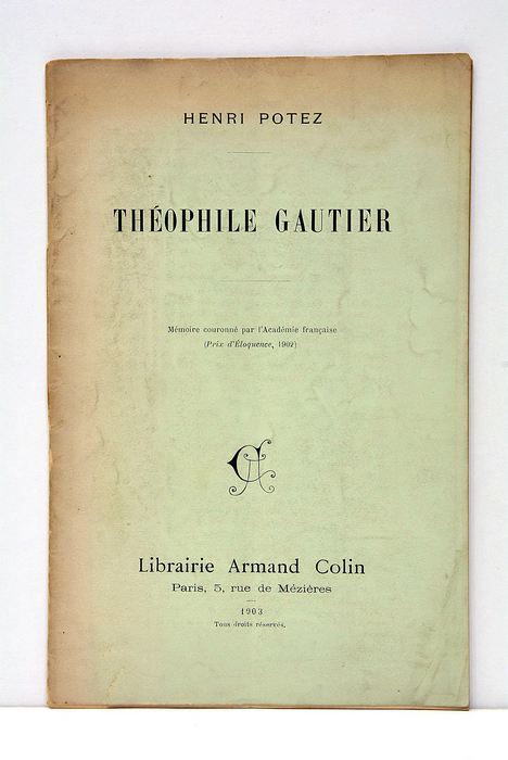 Théophile Gautier. Mémoire couronné par l'Académie française (Prix d'Éloquence, 1902).