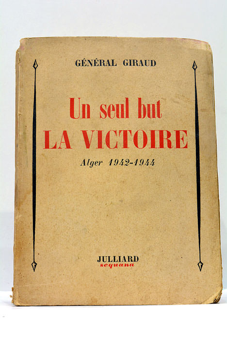 Un seul but la victoire. Alger 1942-1944.