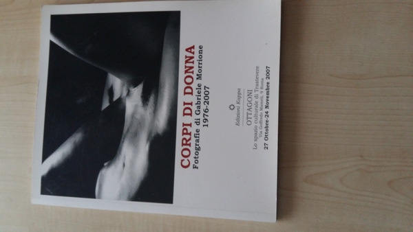CORPI DI DONNA Fotografie di Gabriele Morrione 1976-2007
