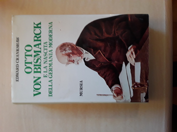 OTTO VON BISMARK E LA NASCITA DELLA GERMANIA MODERNA