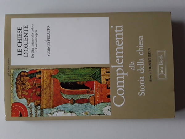 LE CHIESE D’ORIENTE Da Giustiniano alla caduta di Costantinopoli