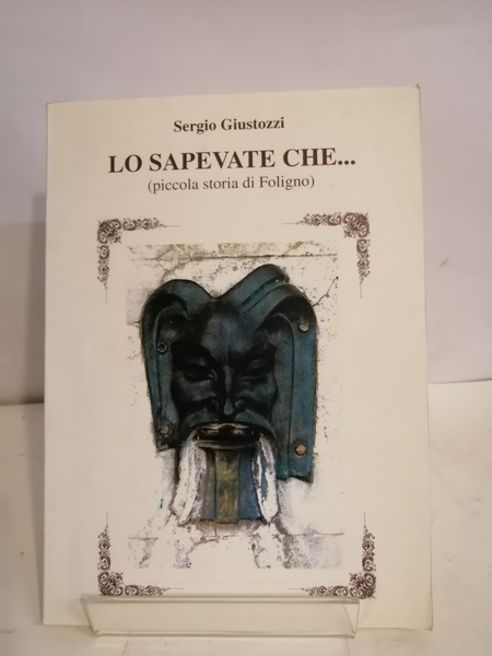 LO SAPEVATE CHE.PICCOLA STORIA DI FOLIGNO
