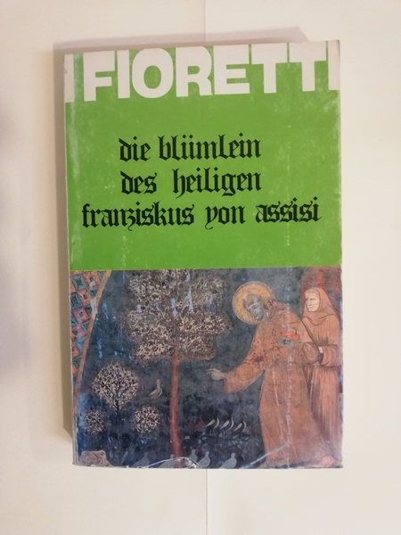 I FIORETTI - DIE BLÜMLEIN DES HEILIGEN FRANZISKUS VON ASSISI