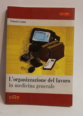 L'ORGANIZZAZIONE DEL LAVORO IN MEDICINA GENERALE.