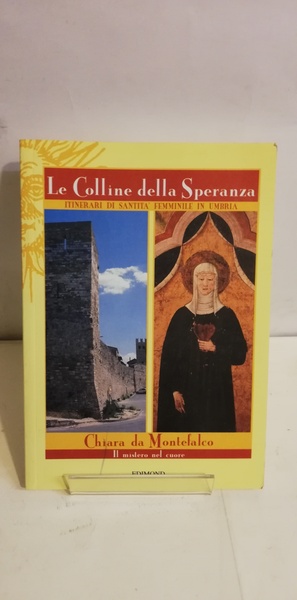 LE COLLINE DELLA SPERANZA - CHIARA DA MONTEFALCO