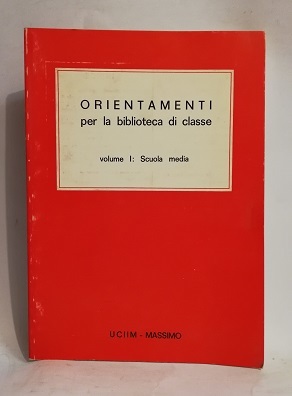 ORIENTAMENTI PER LA BIBLIOTECA DI CLASSE VOL. 1: SCUOLA MEDIA.