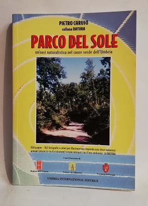 PARCO DEL SOLE - UN'OASI NATURALISTICA NEL CUORE VERDE DELL'UMBRIA.