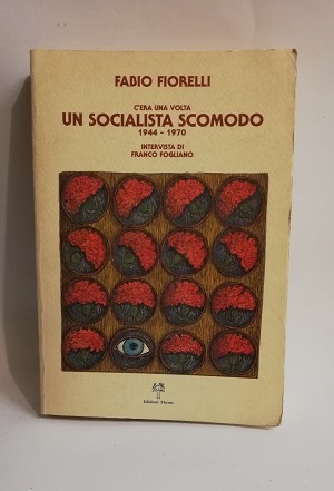 C'ERA UNA VOLTA UN SOCIALISTA SCOMODO 1944-1970