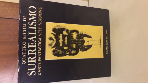 QUATTRO SECOLI DI SURREALISMO. L'ARTE FANTASTICA NELL'INCISIONE.