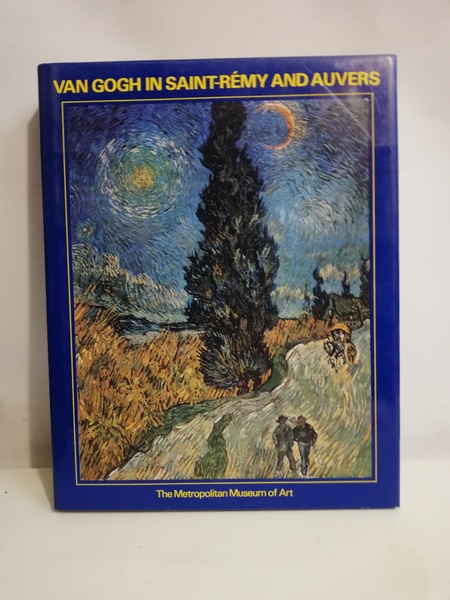 VAN GOGH IN SAINT-REMY AND AUVERS.