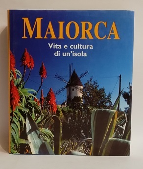 MAIORCA. VITA E CULTURA DI UN'ISOLA.
