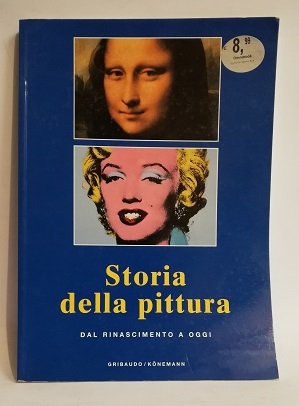 STORIA DELLA PITTURA. DAL RINASCIMENTO A OGGI. EDIZ. ILLUSTRATA
