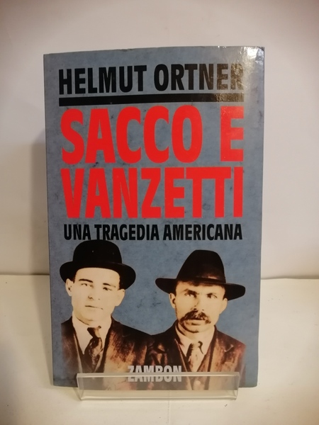 SACCO E VANZETTI. UNA TRAGEDIA AMERICANA.