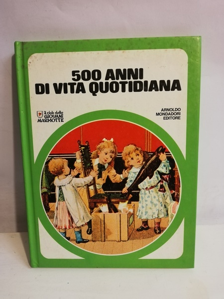 500 ANNI DI VITA QUOTIDIANA.