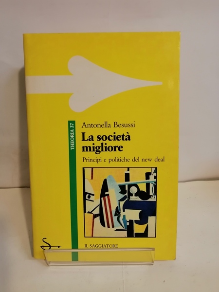 LA SOCIETÀ MIGLIORE. PRINCIPI E POLITICHE DEL NEW DEAL.