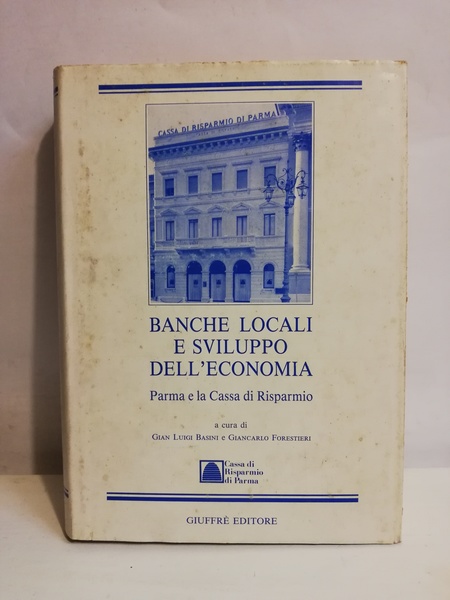 BANCHE LOCALI E SVILUPPO DELL'ECONOMIA. PARMA E LA CASSA DI …