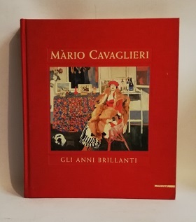 MARIO CAVAGLIERI. GLI ANNI BRILLANTI. DIPINTI 1912-1922.