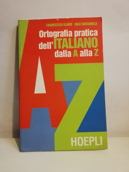 ORTOGRAFIA PRATICA DELL'ITALIANO DALLA A ALLA Z.