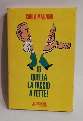 IO, QUELLA LA FACCIO A FETTE!