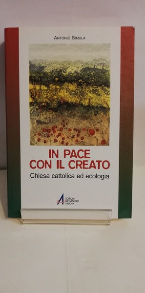 IN PACE CON IL CREATO. CHIESA CATTOLICA ED ECOLOGIA