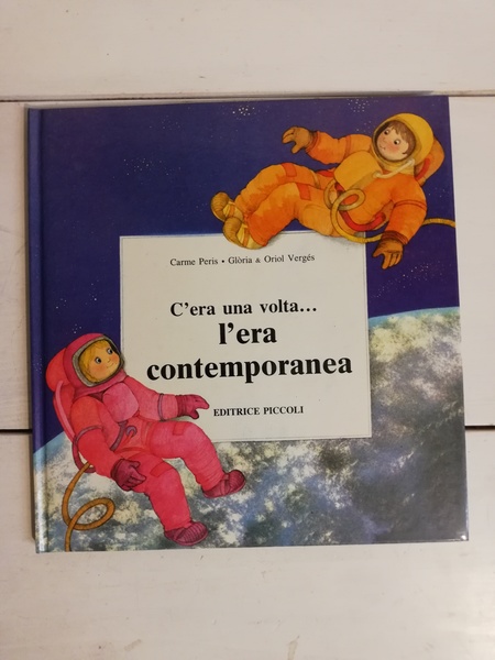 C'ERA UNA VOLTA. L'ERA CONTEMPORANEA.