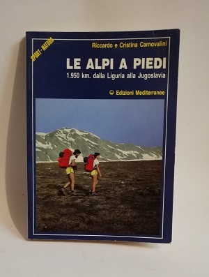 LE ALPI A PIEDI. 1950 KM. DALLA LIGURIA ALLA JUGOSLAVIA