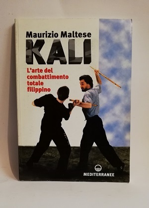 KALI. L'ARTE DEL COMBATTIMENTO TOTALE FILIPPINO.