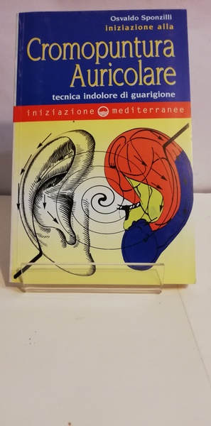 INIZIAZIONE ALLA CROMOPUNTURA AURICOLARE. TECNICA INDOLORE DI GUARIGIONE
