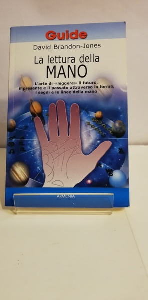 LETTURA DELLA MANO. L'ARTE DI «LEGGERE»