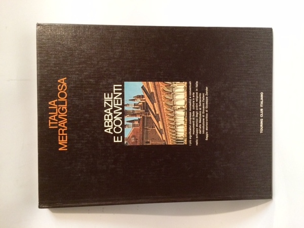 ABBAZIE E CONVENTI. COLLANA ITALIA MERAVIGLIOSA.