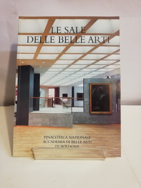 SALE DELLE BELLE ARTI. PINACOTECA NAZIONALE E ACCADEMIA DI BELLE …