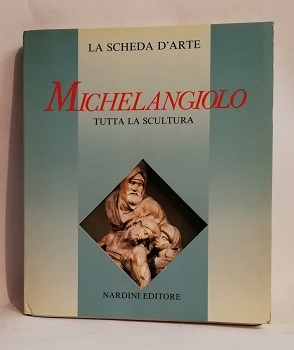 MICHELANGIOLO - TUTTA LA SCULTURA.