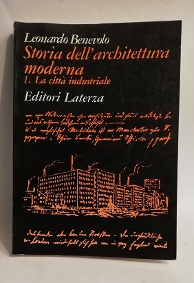 STORIA DELL'ARCHITETTURA MODERNA. 1. LA CITTA' INDUSTRIALE.
