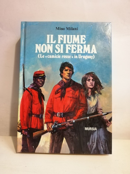 IL FIUME NON SI FERMA (LE "CAMICIE ROSSE" IN URUGUAY).