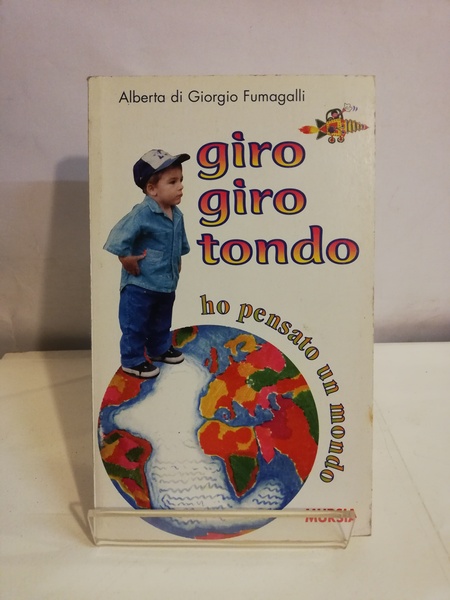 GIRO GIRO TONDO, HO PENSATO UN MONDO
