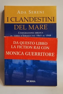I CLANDESTINI DEL MARE. L'EMIGRAZIONE EBRAICA IN TERRA D'ISRAELE.