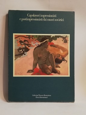 CAPOLAVORI IMPRESSIONISTI E POST-IMPRESSIONISTI DAI MUSEI SOVIETICI.